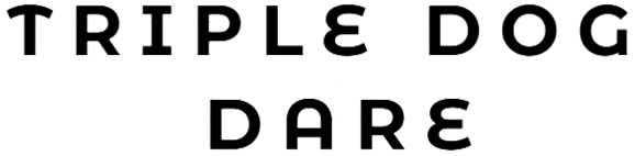 Triple Dog Dare